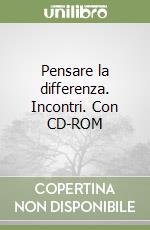 Pensare la differenza. Incontri. Con CD-ROM libro