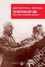 Un'aureola per due. Maria Corsini e Luigi Beltrame Quattrocchi libro