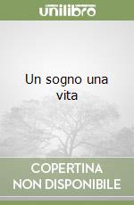 Un sogno una vita libro