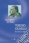 Teresio Olivelli. Tra storia e santità libro