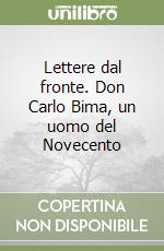 Lettere dal fronte. Don Carlo Bima, un uomo del Novecento