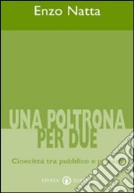 Una poltrona per due. Cinecittà tra pubblico e privato libro