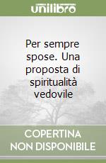 Per sempre spose. Una proposta di spiritualità vedovile libro