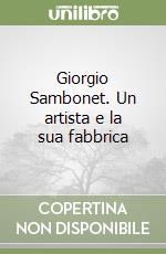 Giorgio Sambonet. Un artista e la sua fabbrica