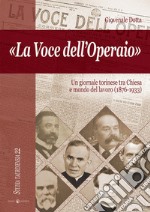 La voce dell'operaio. Un giornale torinese tra chiesa e mondo del lavoro (1876-1933)