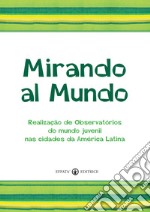 Mirando al mundo. Realização de observatórios do mundo juvenil nas cidades da América Latina