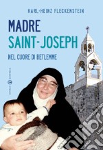 Madre Saint-Joseph. Nel cuore di Betlemme