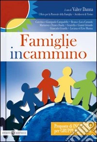 Famiglie in cammino. Proposte di incontri per gruppi famiglia libro