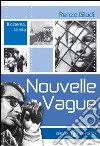 Nouvelle Vague. Il cinema, la vita libro