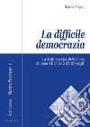 La difficile democrazia. La dottrina sociale della Chiesa da Leone XIII a Pio XII (1878-1958) libro