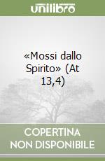 «Mossi dallo Spirito» (At 13,4) libro