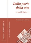 Dalla parte della vita. Itinerari di bioetica. Vol. 1 libro