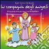 In compagnia degli angeli. Facciamo amicizia con i santi bambini. Ediz. illustrata libro