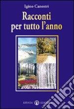 Racconti per tutto l'anno. 66 aneddoti per vivere meglio libro