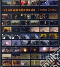 C'è una voce nella mia vita. Il profeta Geremia libro