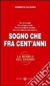 Sogno che fra cent'anni. La gioia di rispondere sì libro