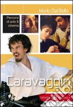 Caravaggio. Percorsi di arte & cinema libro