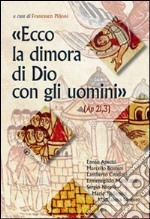 «Ecco la dimora di Dio con gli uomini» (Ap 21,3) libro