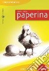 Son nata paperina. La fatica e la gioia di «crescere» libro