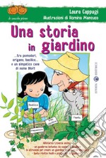 Una storia in giardino... tra pomodori, origano, basilico... e un simpatico cane di nome Blof! Ediz. illustrata libro