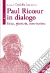 Paul Ricoeur in dialogo. Etica, giustizia, convinzione libro