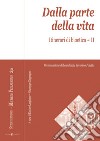 Dalla parte della vita. Itinerari di bioetica. Vol. 2 libro