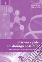 Scienza e fede: un dialogo possibile? Evoluzionismo e teologia della creazione