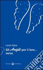 Gli angeli per il loro... verso libro