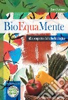 Bioequamente. Alla scoperta del cibo biologico libro