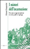 I misteri dell'incarnazione. Una sacra rappresentazione in sette quadri ed epilogo libro