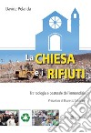 La Chiesa e i rifiuti. Tra teologia e pastorale dell'immondizia libro