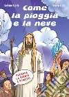 Come la pioggia e la neve. Pregare la Bibbia a fumetti. Ediz. a colori libro