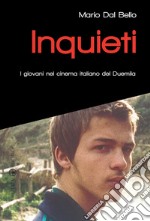 Inquieti. I giovani nel cinema italiano del Duemila libro