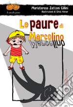 Le paure di Marcolino. Ediz. illustrata libro