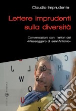 Lettere imprudenti sulla diversità. Conversazioni con i lettori del «Messaggero di sant'Antonio» libro