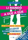 Li mandò a due a due (Mc 6,7). La comunità cristiana accompagna il cammino di fede dei fidanzati. Schede per gli incontri di preparazione al matrimonio libro