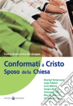 Conformati a Cristo sposo della Chiesa