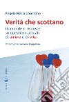 Verità che scottano. Domande e risposte su questioni attuali di amore e di vita libro di Cosentino Angela Maria