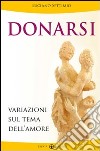 Donarsi. Variazioni sul tema dell'amore libro