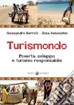 Turismondo. Povertà, sviluppo e turismo responsabile libro