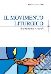 Il movimento liturgico. Testimonianze e ricordi libro