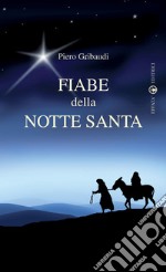 Fiabe della Notte Santa. Ediz. illustrata libro