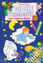 Gioele l'angioletto. Una storia di Natale libro