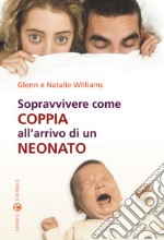 Sopravvivere come coppia all'arrivo di un neonato libro