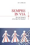 Sempre in via. Percorsi formativi per gruppi di ministranti libro