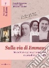 Sulla via di Emmaus. Madre Maria degli Angeli carmelitana maestra di vita eucaristica libro