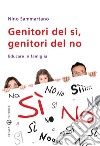 Genitori del sì, genitori del no. Educare in famiglia libro