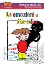 Le emozioni di Marcolino. Ediz. illustrata