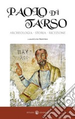 Paolo di Tarso. Archeologia, storia, ricezione libro