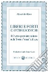 Liberi e forti (e antibolscevichi). Il Partito Popolare Italiano nella Torino «rossa» del 1919 libro di Risso Alessandro